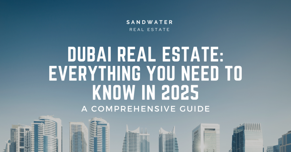 Dubai Real Estate: Everything You Need to Know in 2025