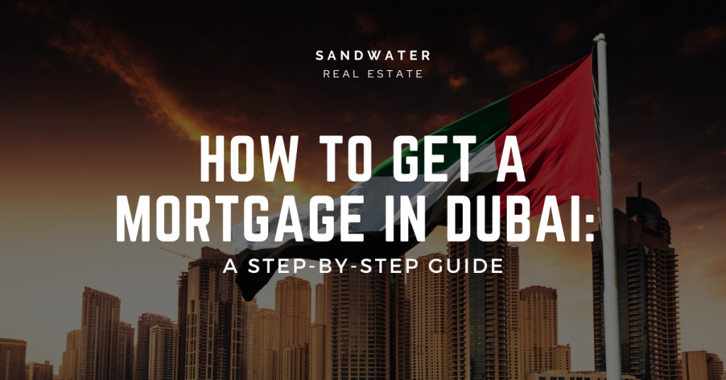 How to Get a Mortgage in Dubai: A Step-by-Step Guide