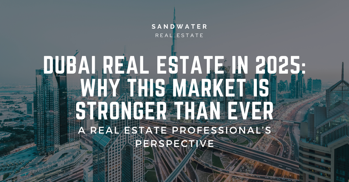 Dubai Real Estate in 2025: Why This Market Is Stronger Than Ever