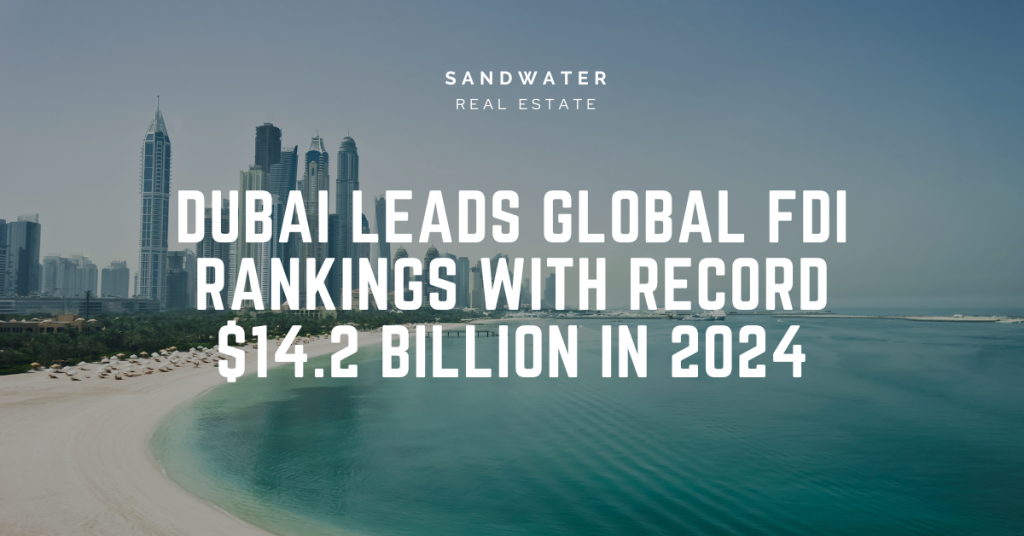 Dubai Leads Global FDI Rankings with Record $14.2 Billion in 2024